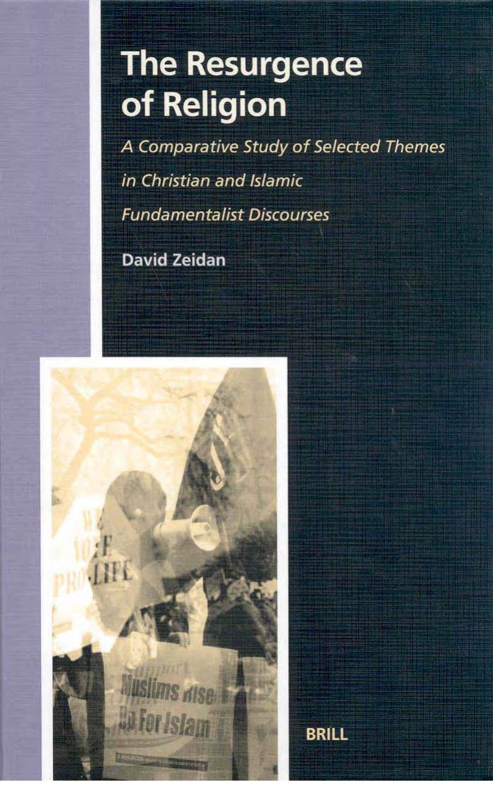 The Resurgence of Religion: A Comparative Study of Selected Themes in Christian and Islamic Fundamentalist Discourses (Studies in the History of Religions) by David Zeidan