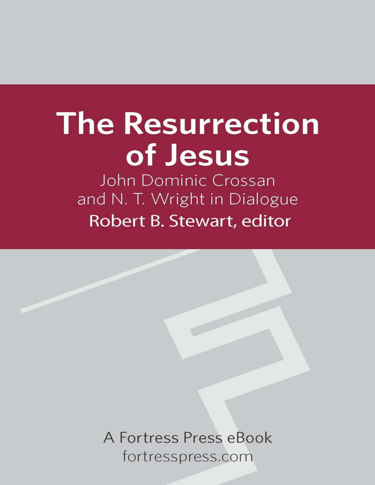 The Resurrection of Jesus: John Dominic Crossan and N.T. Wright in Dialogue by Robert B. Stewart