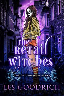 The Retail Witches: An Urban Fantasy Witch Novel (Retail Witches Series Book 1) by Les Goodrich