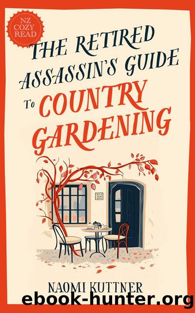 The Retired Assassin's Guide to Country Gardening by Naomi Kuttner