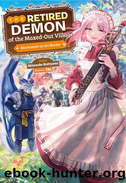 The Retired Demon of the Maxed-Out Village: Volume 1 [Complete] by Akinosuke Nishiyama