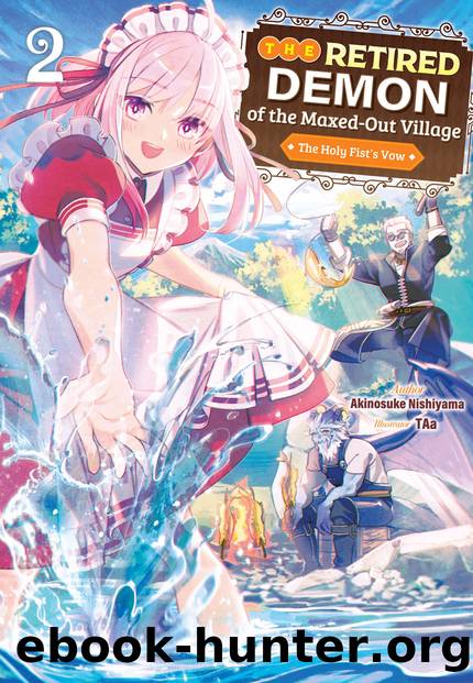 The Retired Demon of the Maxed-Out Village: Volume 2 [Parts 1 to 4] by Akinosuke Nishiyama