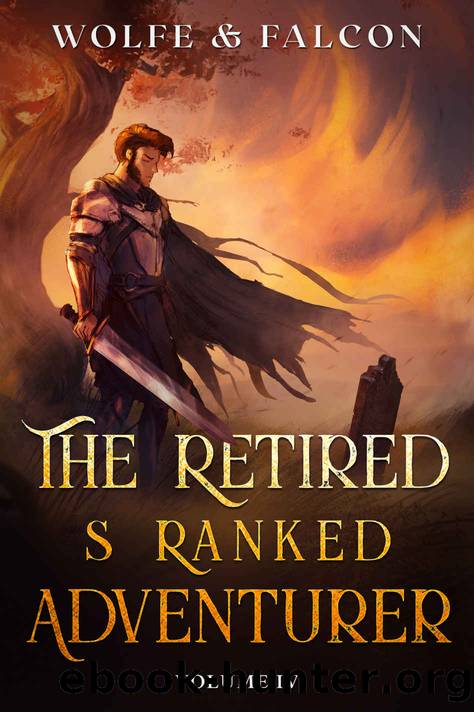 The Retired S Ranked Adventurer : Volume IV (Light Novel) (The Shatterfist Book 4) by Wolfe Locke & James Falcon