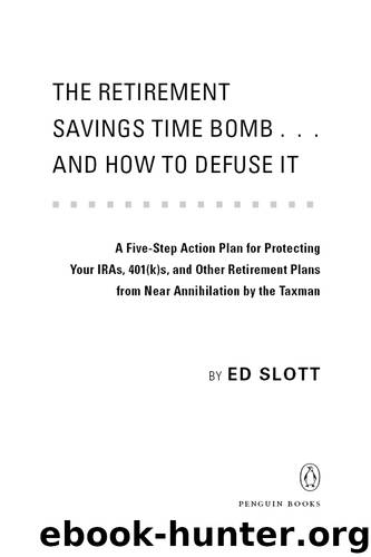 The Retirement Savings Time Bomb . . . and How to Defuse It by Ed Slott