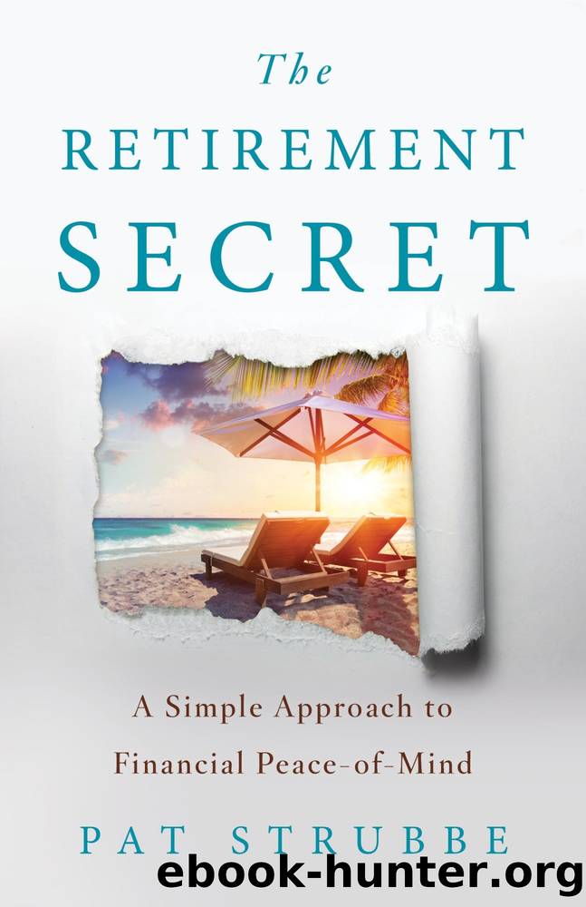 The Retirement Secret: A Simple Approach to Financial Peace-of-Mind by Pat Strubbe