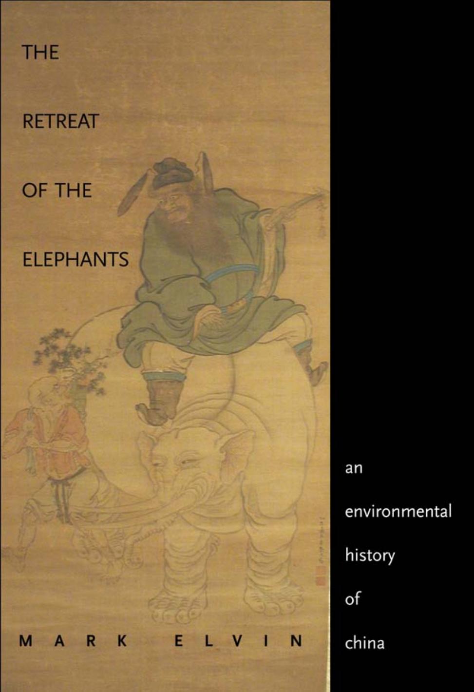 The Retreat of the Elephants: An Environmental History of China by Professor Mark Elvin