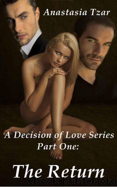 The Return (A Decision of Love Book 1) by Tzar Anastasia