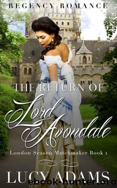 The Return 0f Lord Avondale (London Season Matchmaker Book 1) by Lucy Adams