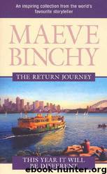 The Return Journey and This Year It Will Be Different: An Inspiring Collection From the World's Favourite Storyteller by Maeve Binchy