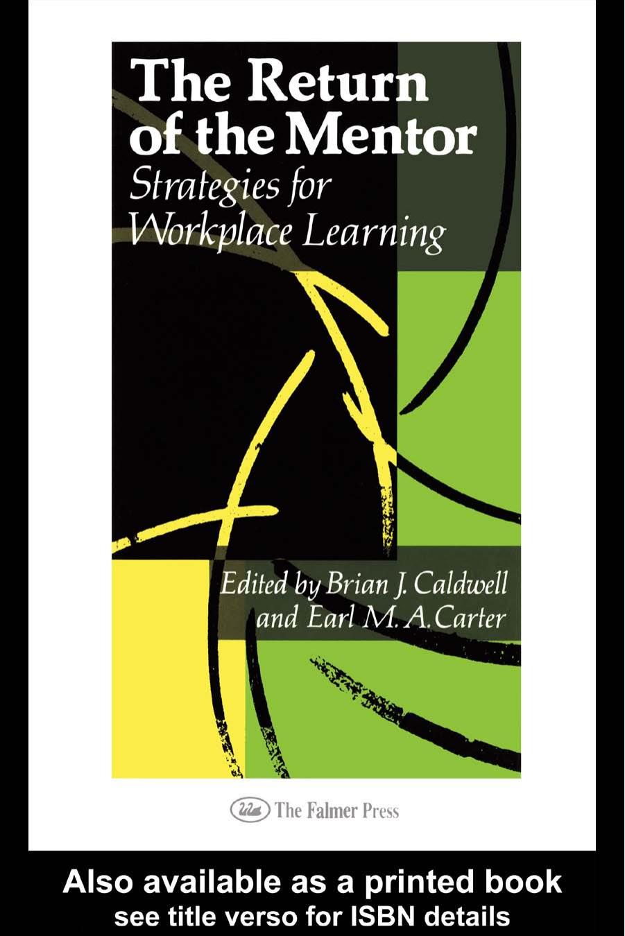 The Return Of The Mentor: Strategies For Workplace Learning (Education Policy Perspectives) by Brian Caldwell