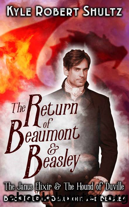 The Return of Beaumont and Beasley_The Janus Elixir and The Hound of Duville by Kyle Shultz