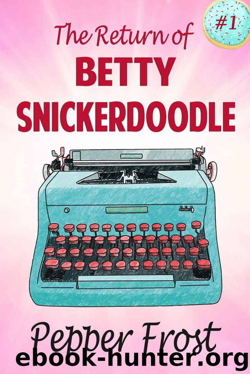 The Return of Betty Snickerdoodle by Pepper Frost