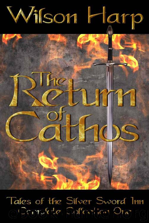 The Return of Cathos (Tales of the Silver Sword Inn, Complete Collection One) by Harp Wilson