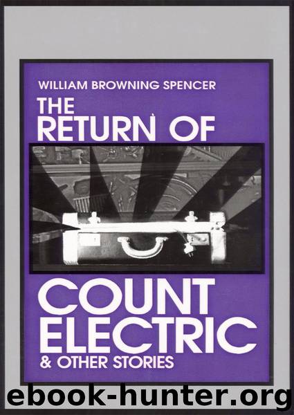 The Return of Count Electric & Other Stories by William Browning Spencer