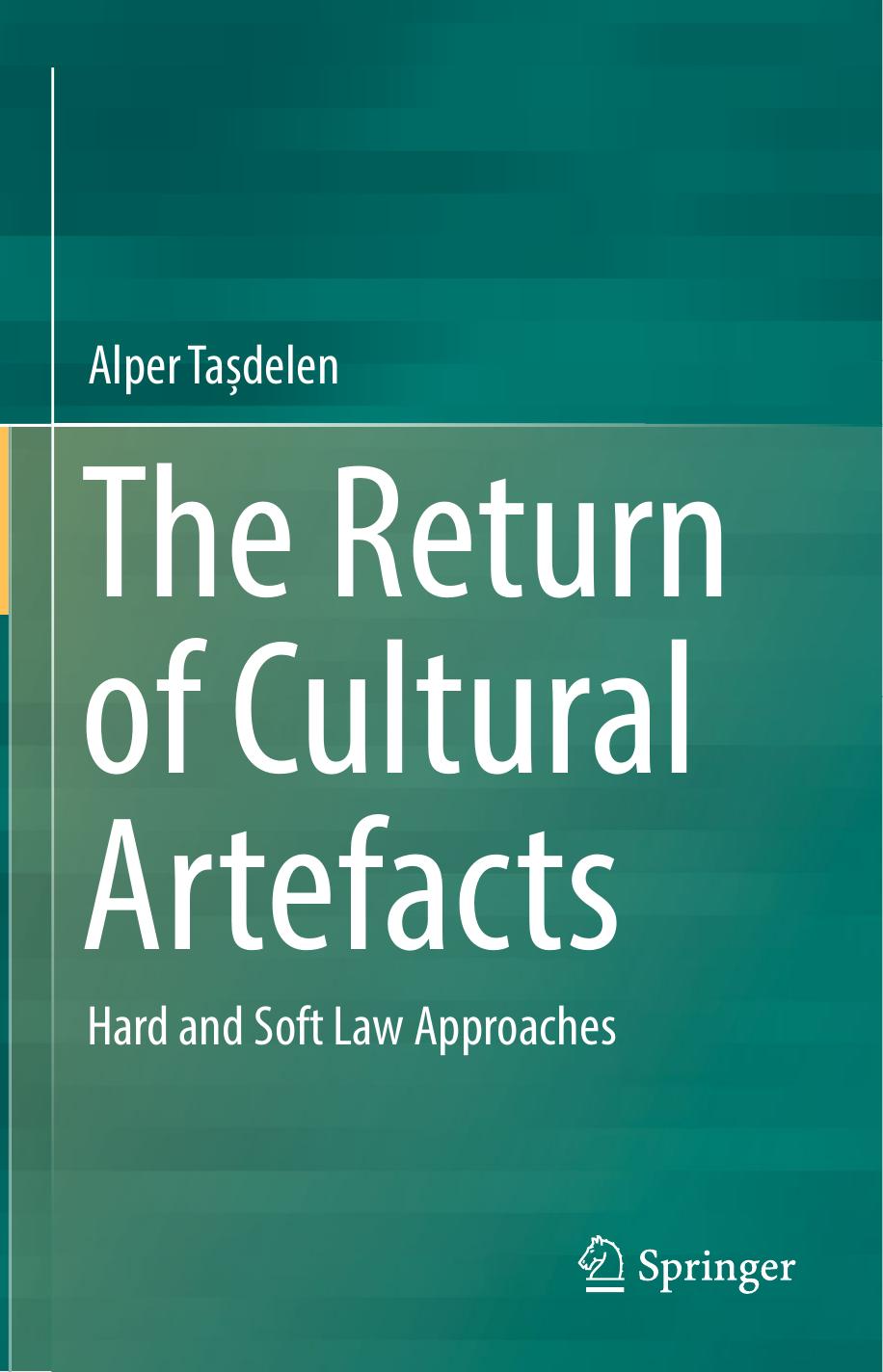 The Return of Cultural Artefacts: Hard and Soft Law Approaches by Alper Tașdelen (auth.)