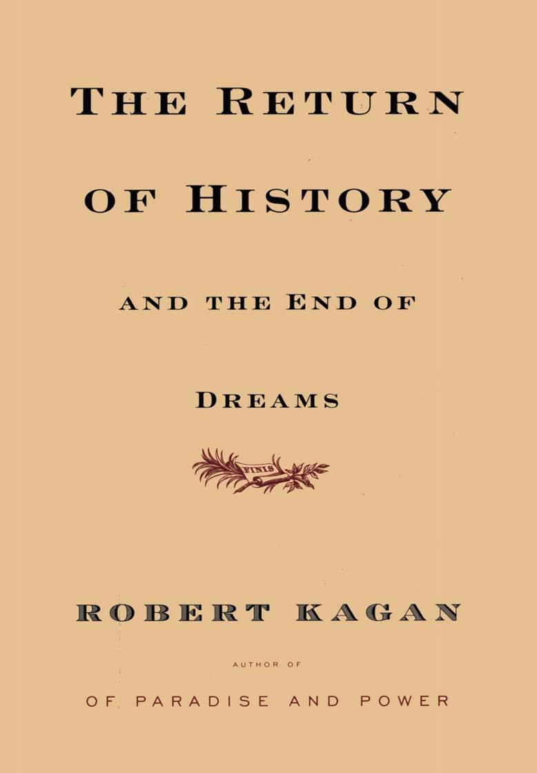 The Return of History and the End of Dreams by Robert Kagan