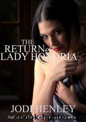The Return of Lady Honoria by Jodi Henley