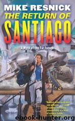 The Return of Santiago: A Myth of the Far Future by Mike Resnick