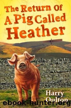 The Return of a Pig Called Heather by Harry Oulton