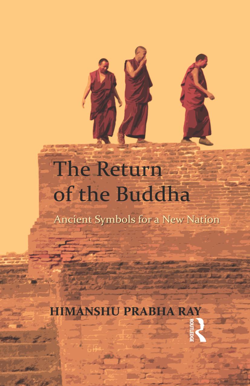 The Return of the Buddha: Ancient Symbols for a New Nation by Himanshu Prabha Ray