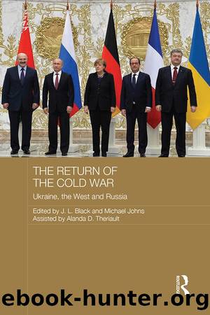 The Return of the Cold War: Ukraine, the West and Russia by J. L. Black & Michael Johns