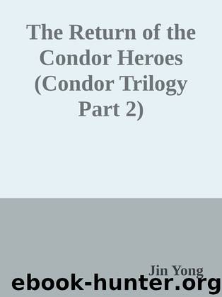 The Return of the Condor Heroes (Condor Trilogy Part 2) by Jin Yong