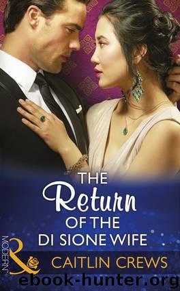 The Return of the Di Sione Wife by Caitlin Crews