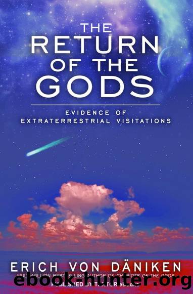The Return of the Gods: Evidence of Extraterrestrial Visitations by Erich Von Daniken