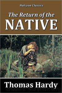 The Return of the Native. Thomas Hardy by Thomas Hardy
