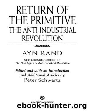 The Return of the Primitive: The Anti-Industrial Revolution by Rand Ayn