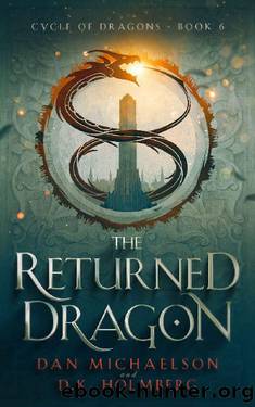 The Returned Dragon (Cycle of Dragons Book 6) by Dan Michaelson & D.K. Holmberg
