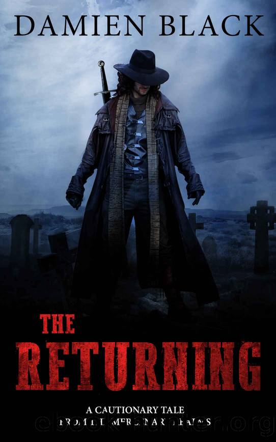 The Returning: A Cautionary Tale From The Mercenary Realms by Damien Black