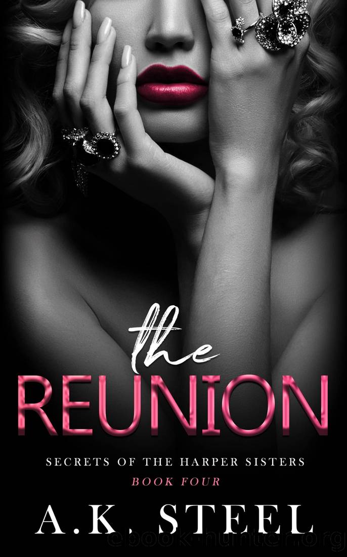 The Reunion : A Steamy Single Mom Rockstar Romantic Suspense (Secrets Of The Harper Sisters Book 4) by A. K. Steel