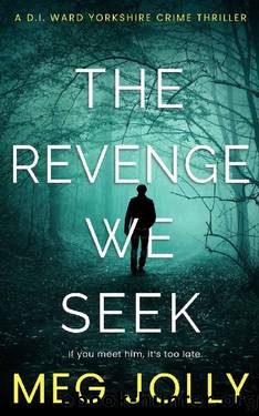 The Revenge We Seek: A Yorkshire Detective Mystery (DI Daniel Ward Crime Thrillers Book 2) by Meg Jolly