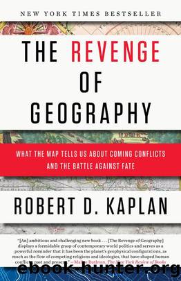 The Revenge of Geography by Robert D.] Robert D. Kaplan