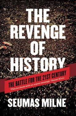 The Revenge of History: The Battle for the 21st Century by Milne Seumas