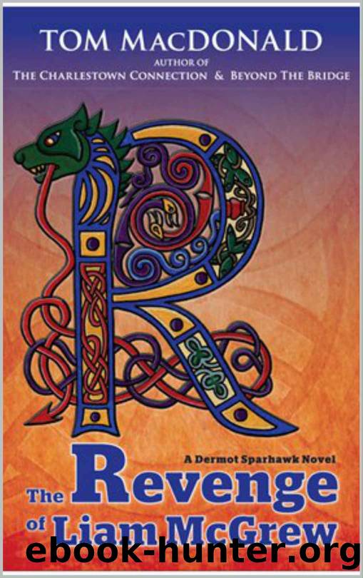 The Revenge of Liam McGrew_A Dermot Sparhawk Mystery by Tom MacDonald