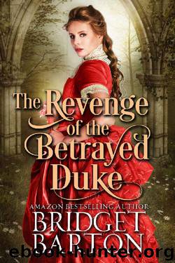 The Revenge of the Betrayed Duke: A Historical Regency Romance Book by Bridget Barton