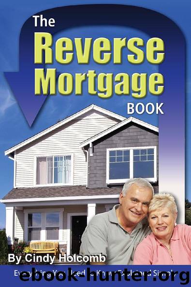 The Reverse Mortgage Book: Everything you Need to Know Explained Simply By by Cindy Holcomb