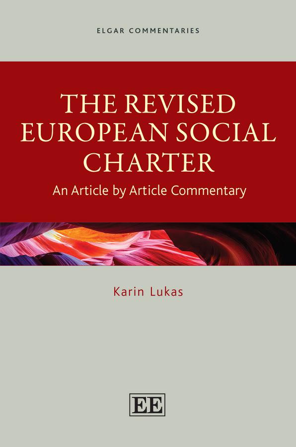 The Revised European Social Charter: An Article by Article Commentary (Elgar Commentaries series) by Karin Lukas