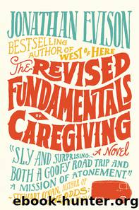 The Revised Fundamentals of Caregiving by Jonathan Evison