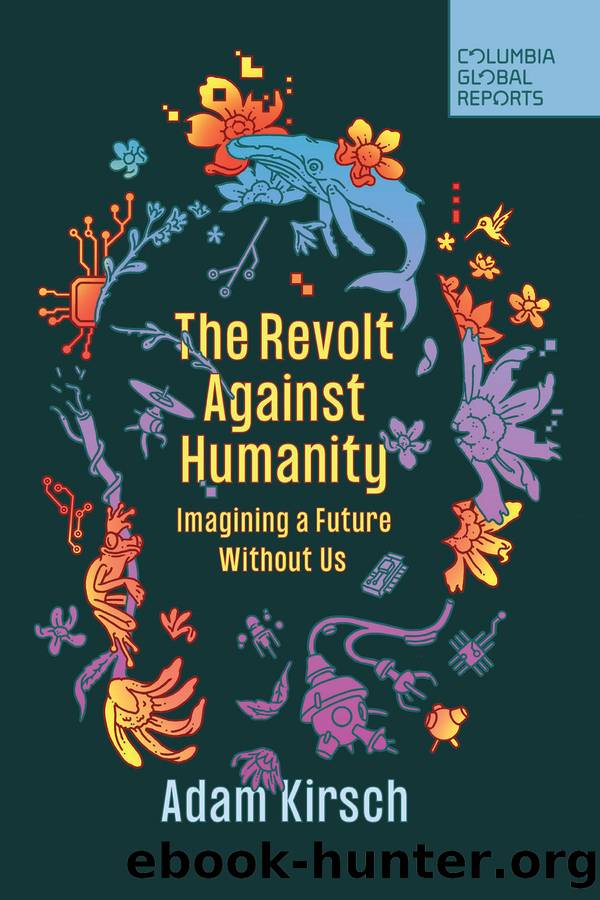 The Revolt Against Humanity by Adam Kirsch