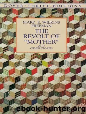 The Revolt of "Mother" and Other Stories by Mary E. Wilkins Freeman