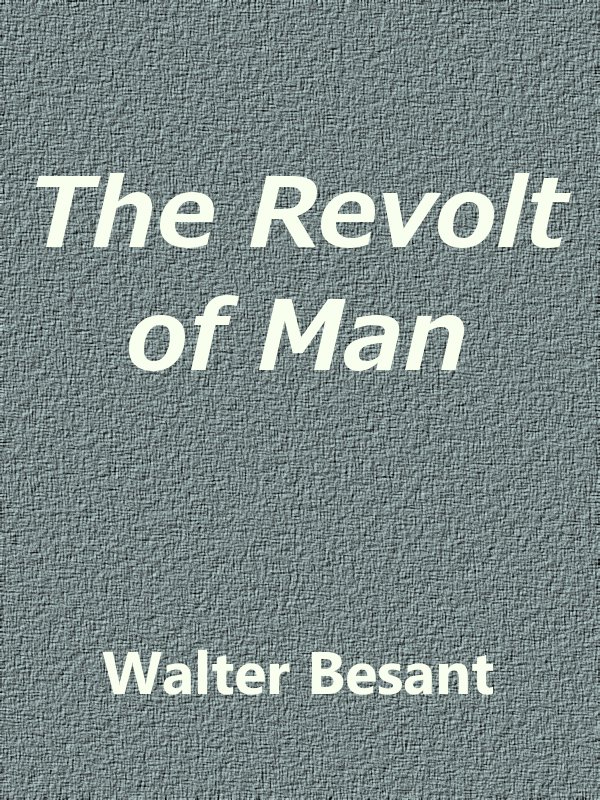 The Revolt of Man by Walter Besant