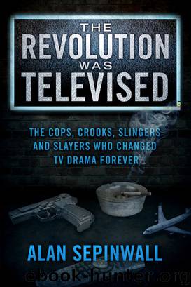 The Revolution Was Televised: The Cops, Crooks, Slingers and Slayers Who Changed TV Drama Forever by Alan Sepinwall
