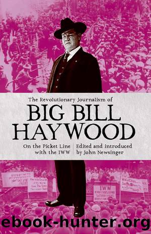 The Revolutionary Journalism of Big Bill Haywood by Bill Haywood