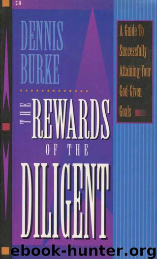 The Rewards of the Diligent by Dennis Burke