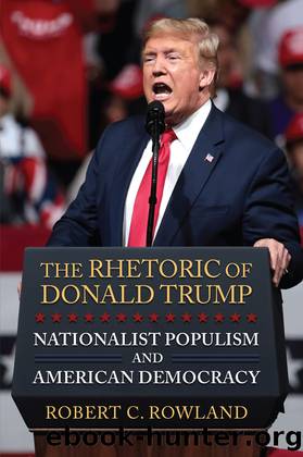 The Rhetoric of Donald Trump: Nationalist Populism and American Democracy by Robert C Rowland