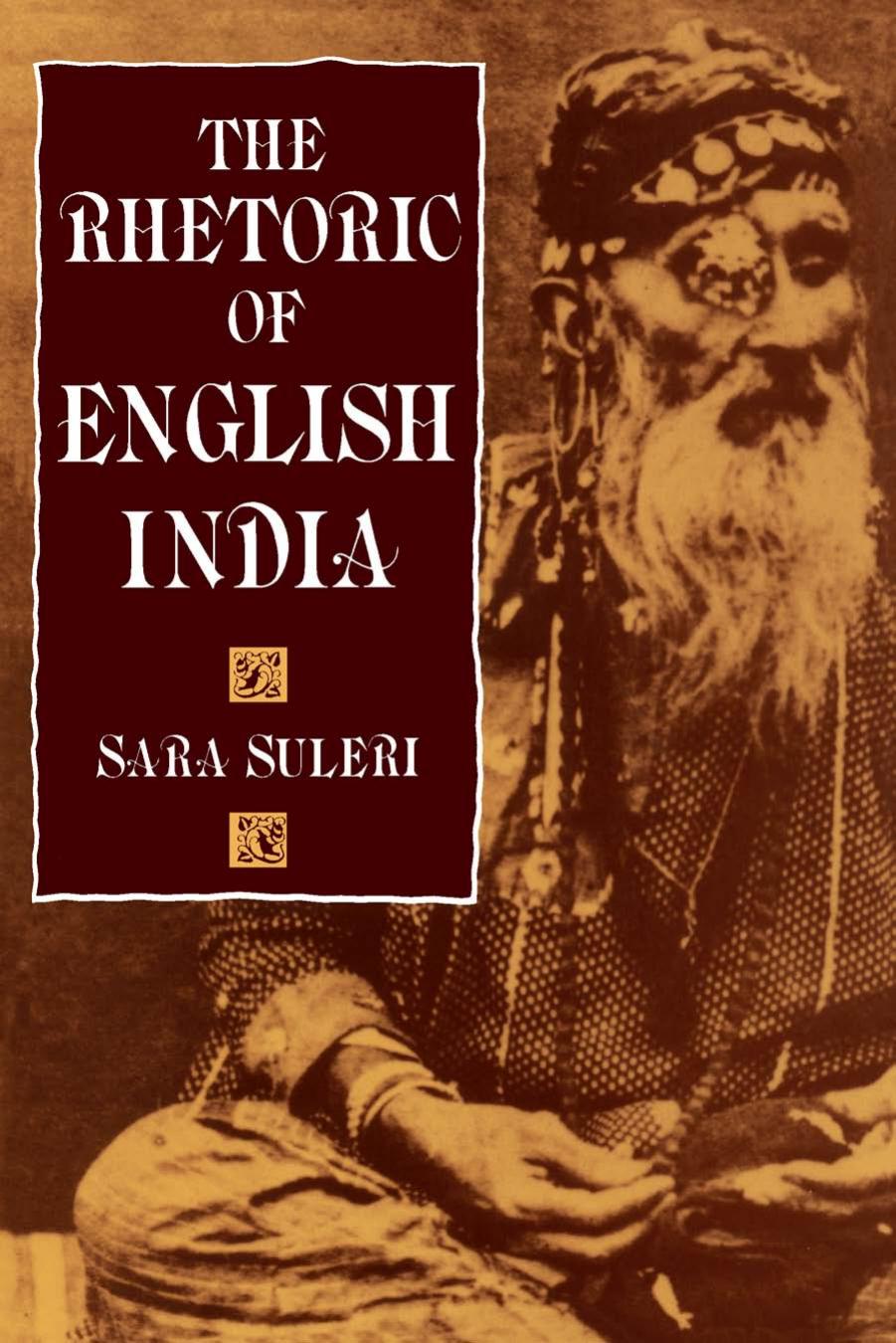 The Rhetoric of English India by Sara Suleri Goodyear
