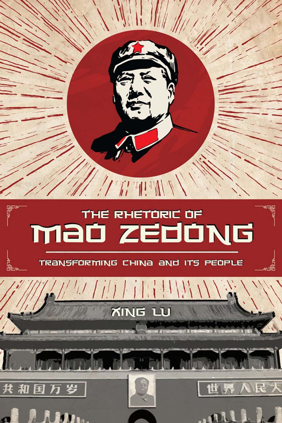 The Rhetoric of Mao Zedong: Transforming China and Its People by Xing Lu